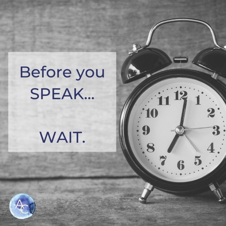 Before You Speak… Wait.